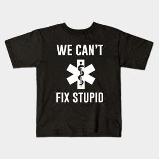 We cant fix stupid Kids T-Shirt